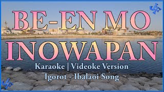 Been Mo Inowapan Karaoke  Igorot Song  Ibaloi Song  HD [upl. by Annagroeg488]