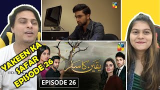 Yakeen Ka Safar Episode 26 HUM TV Drama  Indian Reaction [upl. by Ilka]