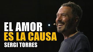 SERGI TORRES  El Amor es la Causa [upl. by Anahc68]