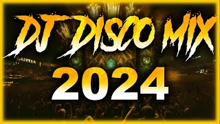 DJ DISCO MIX 2024  Mashups amp Remixes of Popular Songs 2025  DJ Disco Remix Club Music Songs 2025 [upl. by Johnson607]