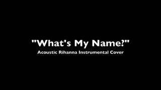 Whats My Name Acoustic Instrumental Rihanna Cover [upl. by Kalina]