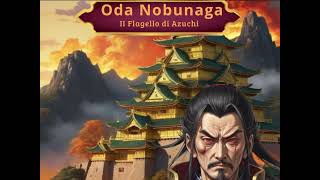 Storia del Giappone 13 Sengoku  Nobunaga 3 Il flagello di Azuchi [upl. by Rouvin]