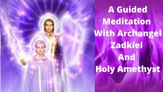 A Guided Meditation with Archangel Zadkiel and Holy Amethyst [upl. by Ludwig]