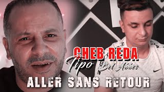 Cheb Reda 2022 Aller Sans Retour © Avec Tipo Bel abbes  Clip Officiel 2022 [upl. by Soracco]