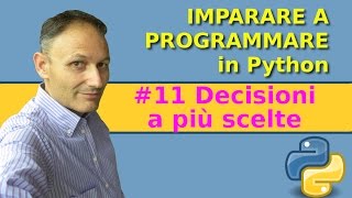 11 Decisioni a più scelte  Imparare a programmare in Python  Associazione Culturale Maggiolina [upl. by Payne]