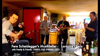 Fere Scheidegger with Family amp Friends  MUSIKKELLER Lorraine Bern 2022 [upl. by Lim]