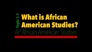 AP African American Studies 1  11 What Is African American Studies [upl. by Stormi]