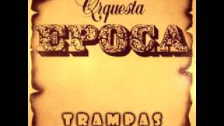 Trampas  Orquesta Época [upl. by Aihcila]