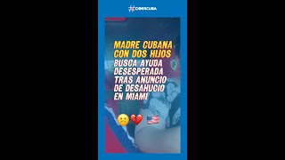 Desesperada entre lágrimas Madre cubana con 2 hijos busca ayuda tras anuncio de desahucio en Miami [upl. by Engedi]