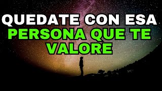 quedate con la persona que te sepa dar valor con amor  Reflexión  Motivación  Amor [upl. by Aryt]