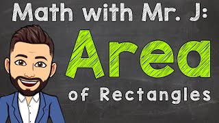 Area of a Rectangle  How to Calculate Area of a Rectangle  Math Help with Mr J [upl. by Okier]