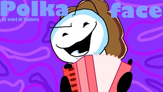 Polka face  by weird al yankovic [upl. by Elehcim]