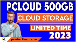 How To Get Pcloud 500 GB Cloud Storage In 2023  Passion4Learn [upl. by Aldred]