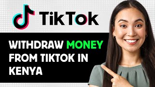 How To Withdraw Money From Tiktok In Kenya 2024 Step By Step Guide [upl. by Casmey]