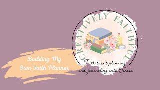 Building My Own Faith Planner with Free Printables for You [upl. by Anetta]