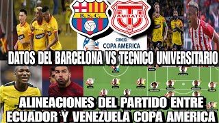 Te Presento las Alineaciones Entre Ecuador y Venezuela  Datos Barcelona vs Tecnico Universitario [upl. by Savannah]