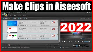 How to make clips in Aiseesoft Total Video Converter 2022 [upl. by Aneehsak]