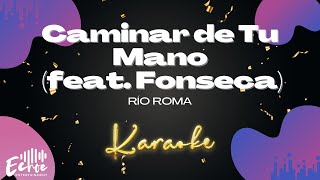 Río Roma  Caminar de Tu Mano feat Fonseca Versión Karaoke [upl. by Ennovahs]