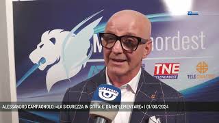 ALESSANDRO CAMPAGNOLO «LA SICUREZZA IN CITTA E DA IMPLEMENTARE»  01062024 [upl. by Sev]