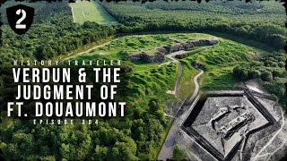 Verdun amp the Judgment of Fort Douaumont  History Traveler Episode 304 [upl. by Doownyl]