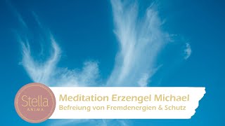 Meditation Erzengel Michael  Befreiung von Fremdenergien amp Schutz [upl. by Reivax922]