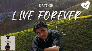 Kayode  Live Forever Lyrics  Songish [upl. by Dusa]