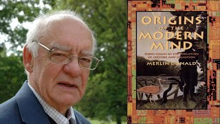 Origins amp Cultural Evolution of the Modern Mind with Merlin Donald [upl. by Emia762]