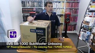 SVS SB1000 Subwoofer Unboxing  The Listening Post  TLPCHC TLPWLG [upl. by Nitsrik397]