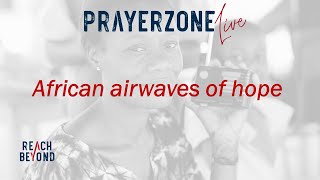 African Airwaves of Hope  PRAYERZONE Live July 2024 [upl. by Strauss]