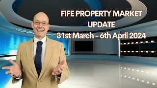 FIFE PROPERTY MARKET UPDATE –31st March – 6th April 2024 [upl. by Lemire500]