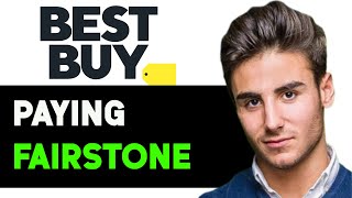 HOW TO PAY FAIRSTONE BEST BUY ONLINE 2024 FULL GUIDE [upl. by Power]