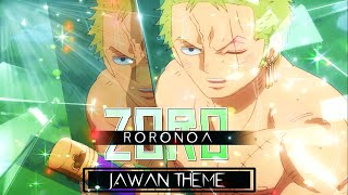 Roronoa Zoro  Jawan ThemeEDITAMV📱 [upl. by Plotkin]