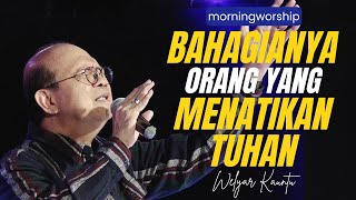 BAHAGIANYA ORANG YANG MENANTIKAN TUHAN  MORNING WORSHIP  13 MARET 2024 [upl. by Oralie548]