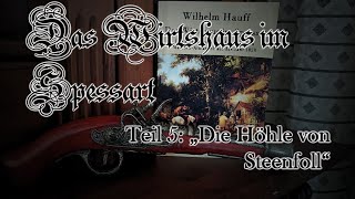 Wilhelm Hauff  Das Wirtshaus im Spessart 5  Die Höhle von Steenfoll [upl. by Etem827]