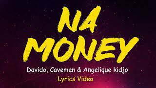 Davido  NA MONEY Official Lyrics Video ft The Cavemen Angélique Kidjo [upl. by Attecnoc656]