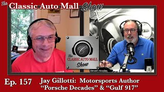 Ep 157 Jay Gillotti Author of Porsche Decades and Gulf 917  Porsche History and Best Cars [upl. by Osborne]