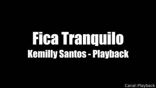 Fica Tranquilo  Kemilly Santos Playback Letra [upl. by Adidnere]