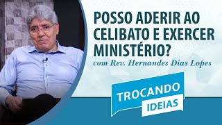 Posso aderir ao celibato e exercer ministério  Rev Hernandes Dias Lopes  Trocando Ideias  IPP [upl. by Ennayelsel]