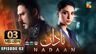 Nadaan  Ep 03 CC  19th Oct 24  Ahmed Ali Akbar amp Ramsha Khan  Spons Happilac Paints amp CanOlive [upl. by Zeuqcaj]