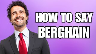 How To Pronounce Berghain Correctly [upl. by Aloek847]