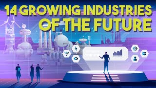 14 Growing Industries of the Future 2022 Edition [upl. by Aneek]