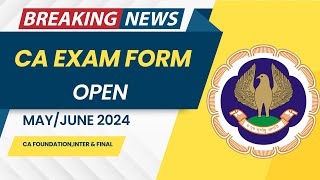 Breaking News  CA EXAM form Open By ICAI  CA EXAM May June 2024 Exam Form Date Released by ICAI [upl. by Naesad]