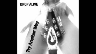 Drop Alive  Try Another Way [upl. by Smukler]