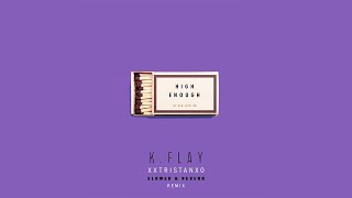 KFlay  High Enough Slowed amp Reverb [upl. by Arodaeht]