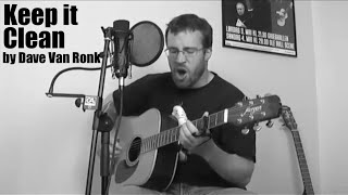 Keep It Clean by Dave Van Ronk  Cover [upl. by Aiket]