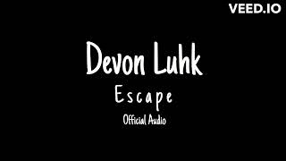 Devon Luhk  Escape Official Audio [upl. by Anihta]