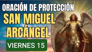 ORACIÓN PODEROSA AL ARCÁNGEL SAN MIGUEL VIERNES 15 DE NOVIEMBRE DE 2024 [upl. by Gombosi882]