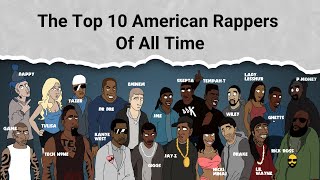 The Top 10 American Rappers Of All Time [upl. by Emlin833]