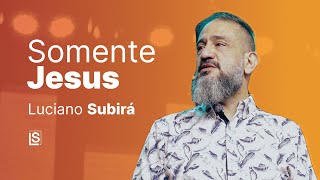 Luciano Subirá  SOMENTE JESUS [upl. by Ellehcam836]