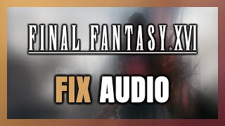 How to FIX FINAL FANTASY XVI No AudioSound Not Working [upl. by Seana275]